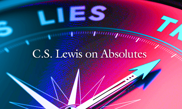 CS Lewis on Absolutes
