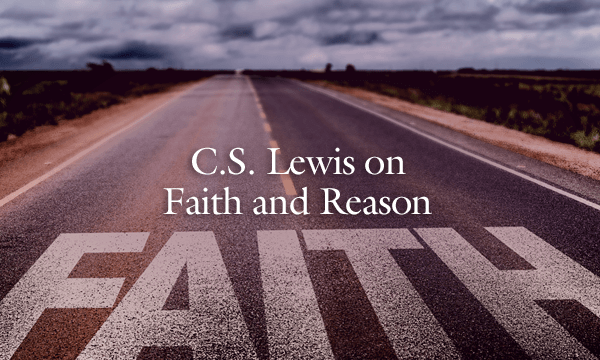 C.S. Lewis on Faith and Reason