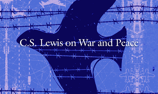 C.S. Lewis on War and Peace