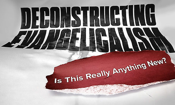 Deconstructing Evangelicalism