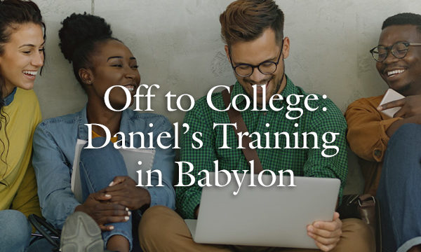 Off to College - Lessons from Daniel