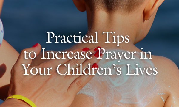 Practical Tips to Increase Prayer