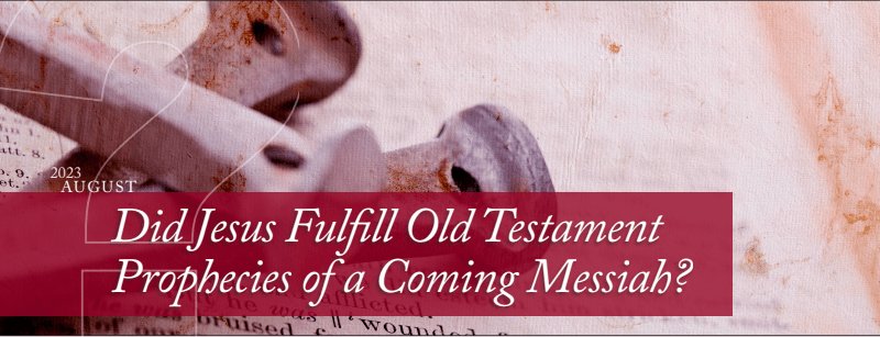 Did Jesus Fulfill Old Testament Prophecies of a Coming Messiah? - C.S ...